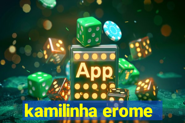 kamilinha erome